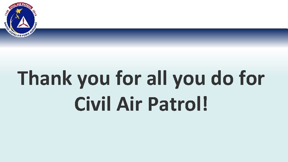 Thank you for all you do for Civil Air Patrol! Thank you for all you do for Civil Air Patrol!