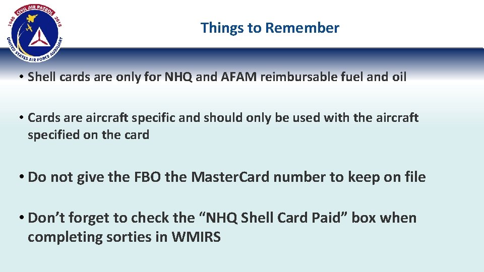 Things to Remember • Shell cards are only for NHQ and AFAM reimbursable fuel Things to Remember • Shell cards are only for NHQ and AFAM reimbursable fuel