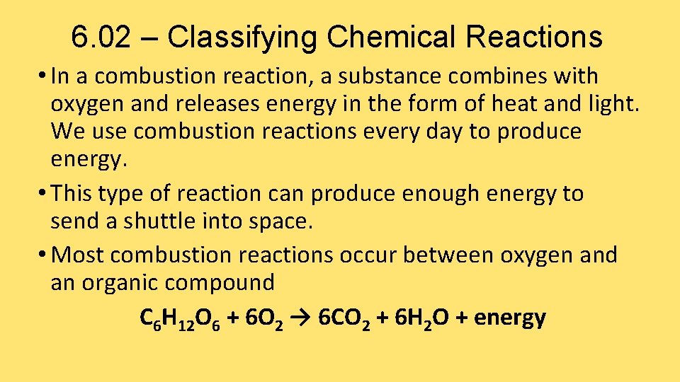 6. 02 – Classifying Chemical Reactions • In a combustion reaction, a substance combines