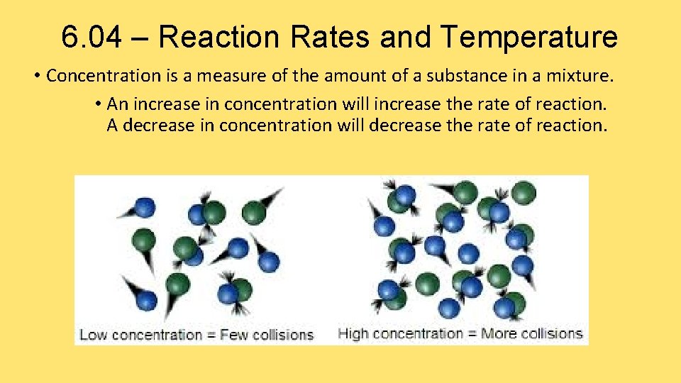 6. 04 – Reaction Rates and Temperature • Concentration is a measure of the