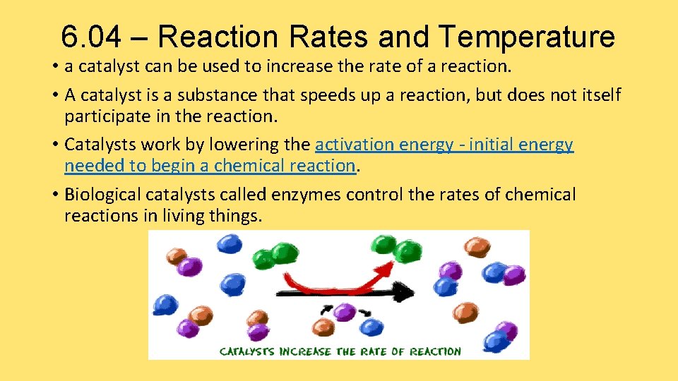 6. 04 – Reaction Rates and Temperature • a catalyst can be used to