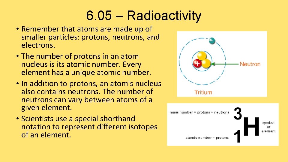 6. 05 – Radioactivity • Remember that atoms are made up of smaller particles:
