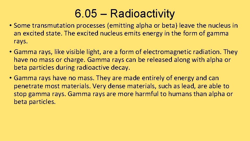 6. 05 – Radioactivity • Some transmutation processes (emitting alpha or beta) leave the