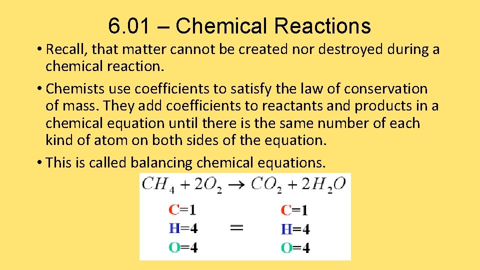 6. 01 – Chemical Reactions • Recall, that matter cannot be created nor destroyed