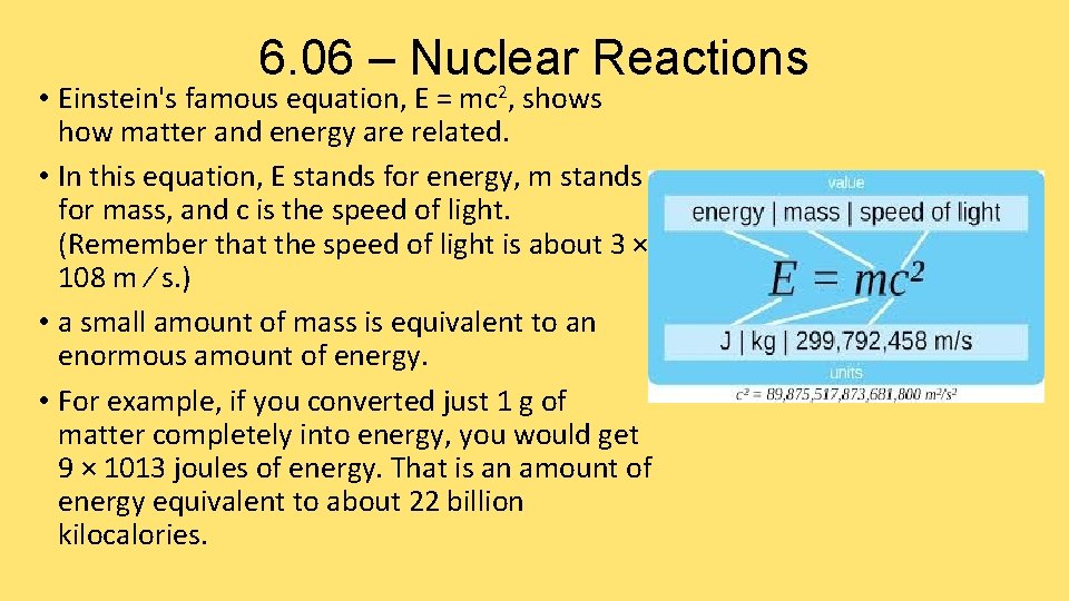 6. 06 – Nuclear Reactions 2 • Einstein's famous equation, E = mc ,