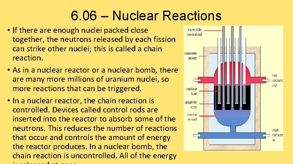 6. 06 – Nuclear Reactions • If there are enough nuclei packed close together,