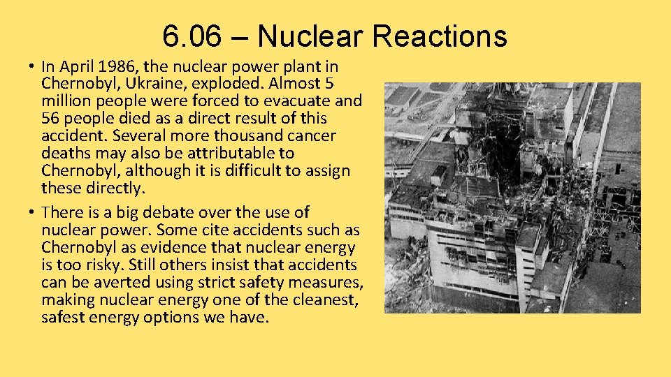 6. 06 – Nuclear Reactions • In April 1986, the nuclear power plant in