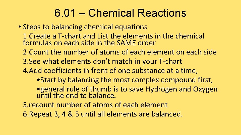 6. 01 – Chemical Reactions • Steps to balancing chemical equations 1. Create a