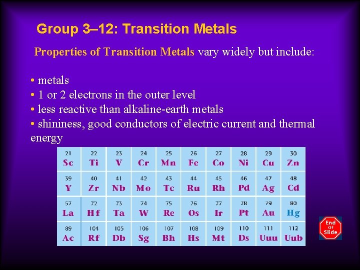 Group 3– 12: Transition Metals Properties of Transition Metals vary widely but include: •