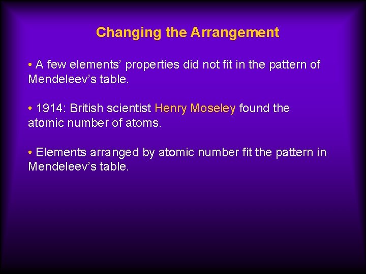 Changing the Arrangement • A few elements’ properties did not fit in the pattern