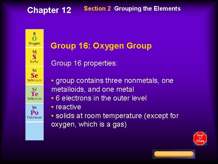 Chapter 12 Section 2 Grouping the Elements Group 16: Oxygen Group 16 properties: •