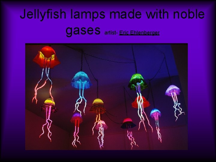 Jellyfish lamps made with noble gases artist- Eric Ehlenberger 
