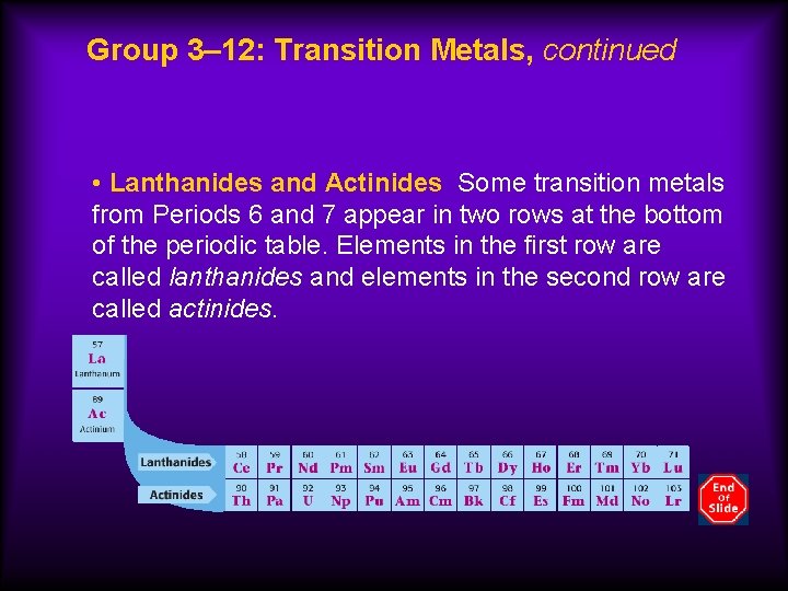Group 3– 12: Transition Metals, continued • Lanthanides and Actinides Some transition metals from