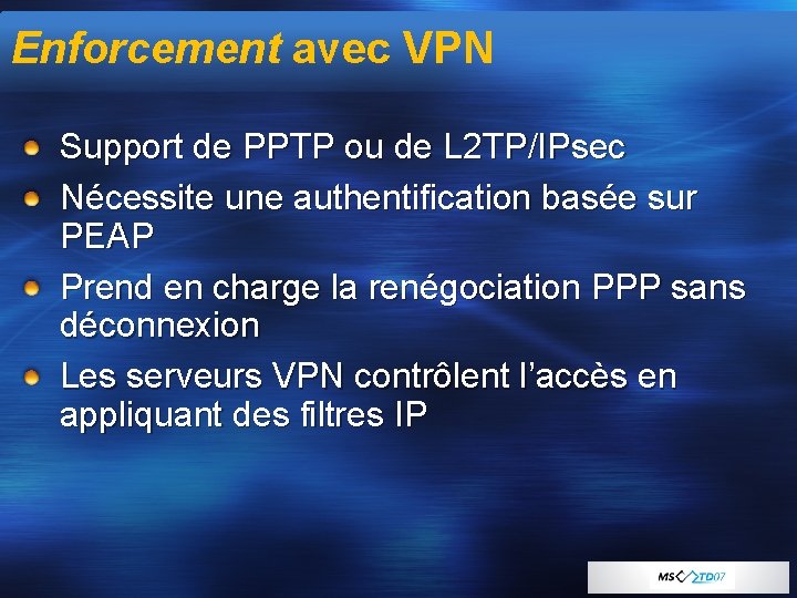 Enforcement avec VPN Support de PPTP ou de L 2 TP/IPsec Nécessite une authentification