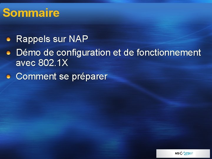 Sommaire Rappels sur NAP Démo de configuration et de fonctionnement avec 802. 1 X