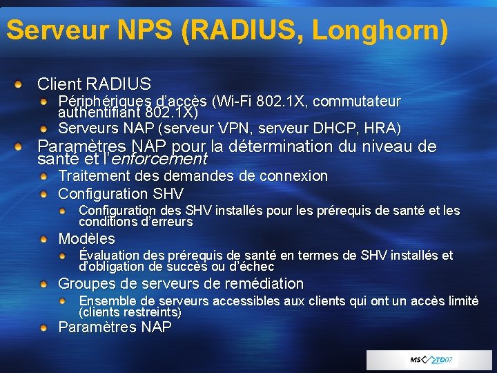 Serveur NPS (RADIUS, Longhorn) Client RADIUS Périphériques d’accès (Wi-Fi 802. 1 X, commutateur authentifiant