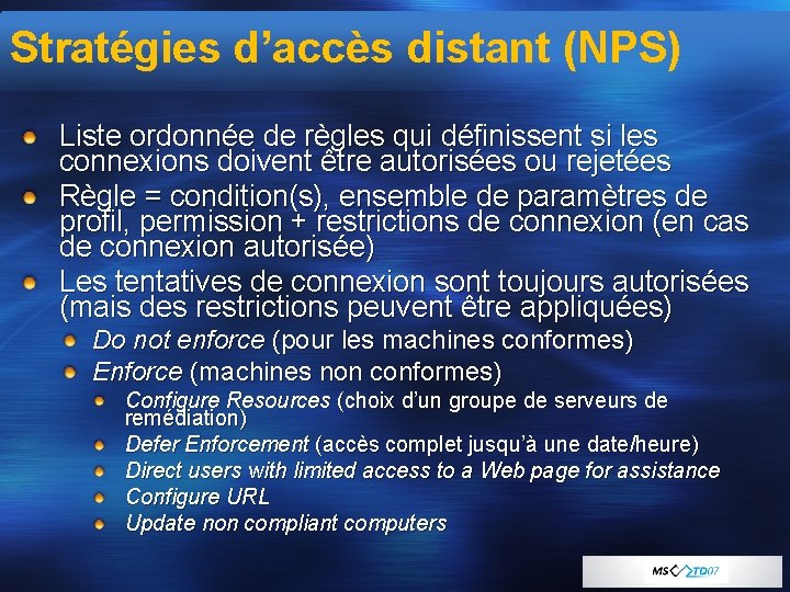 Stratégies d’accès distant (NPS) Liste ordonnée de règles qui définissent si les connexions doivent