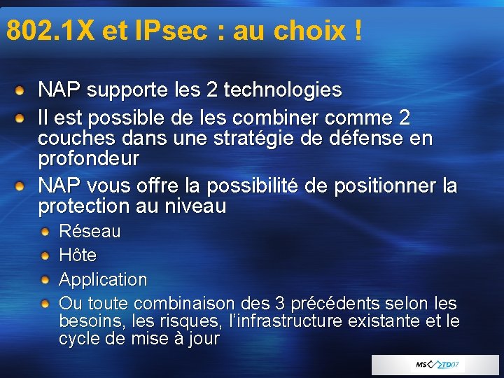 802. 1 X et IPsec : au choix ! NAP supporte les 2 technologies