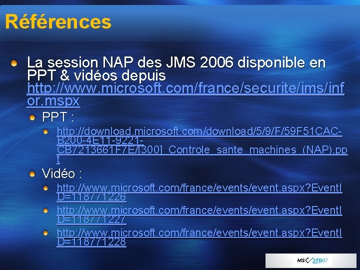 Références La session NAP des JMS 2006 disponible en PPT & vidéos depuis http: