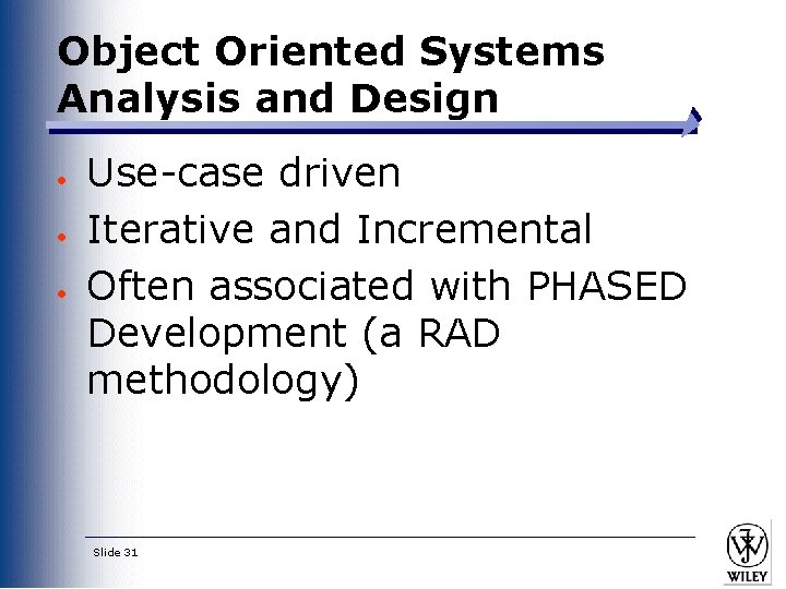 Object Oriented Systems Analysis and Design • • • Use-case driven Iterative and Incremental