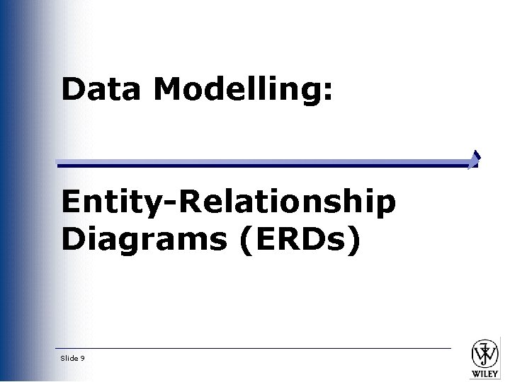 Data Modelling: Entity-Relationship Diagrams (ERDs) Slide 9 