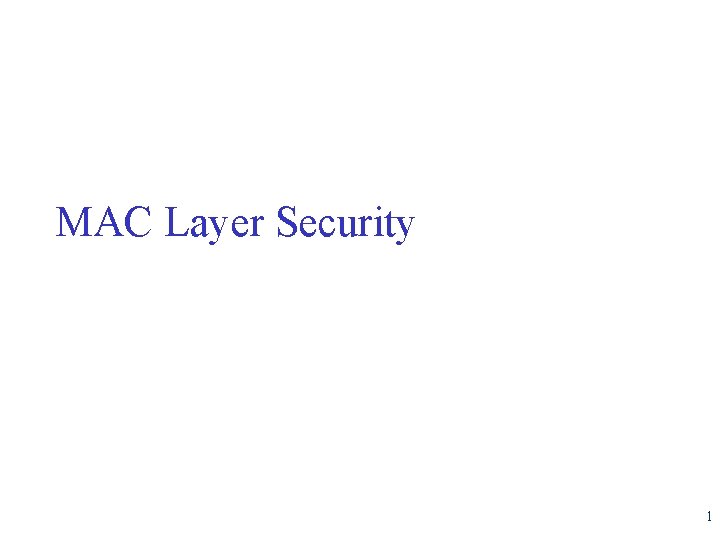 MAC Layer Security 1 