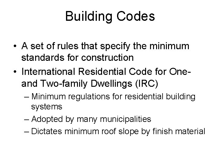 Building Codes • A set of rules that specify the minimum standards for construction