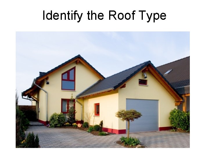 Identify the Roof Type 
