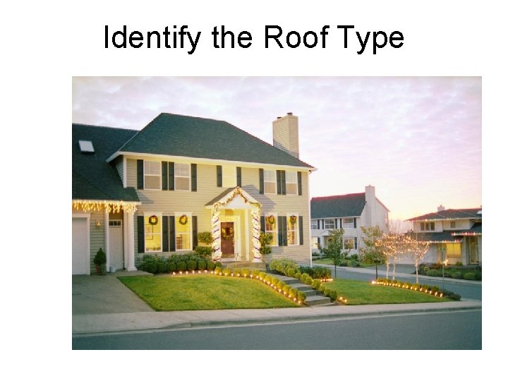 Identify the Roof Type 