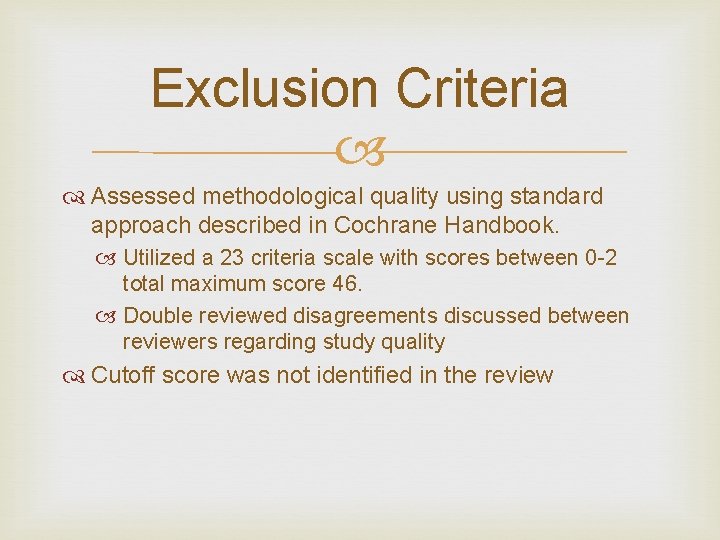 Exclusion Criteria Assessed methodological quality using standard approach described in Cochrane Handbook. Utilized a