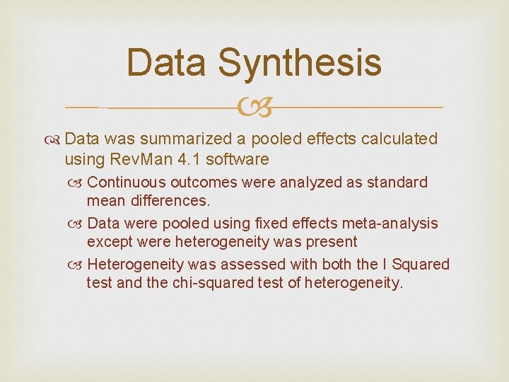 Data Synthesis Data was summarized a pooled effects calculated using Rev. Man 4. 1