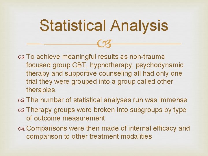 Statistical Analysis To achieve meaningful results as non-trauma focused group CBT, hypnotherapy, psychodynamic therapy