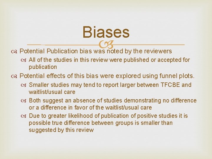 Biases Potential Publication bias was noted by the reviewers All of the studies in