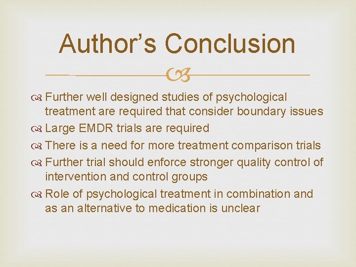 Author’s Conclusion Further well designed studies of psychological treatment are required that consider boundary