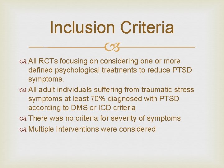 Inclusion Criteria All RCTs focusing on considering one or more defined psychological treatments to