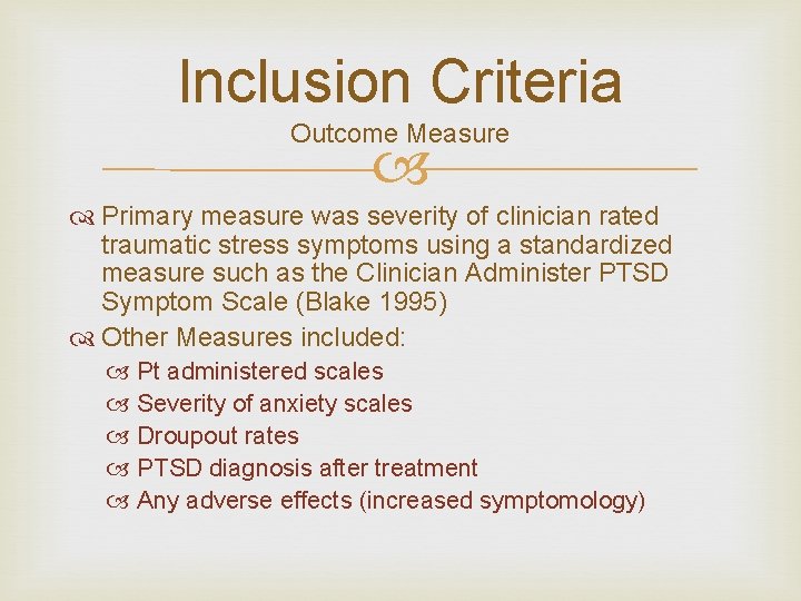 Inclusion Criteria Outcome Measure Primary measure was severity of clinician rated traumatic stress symptoms