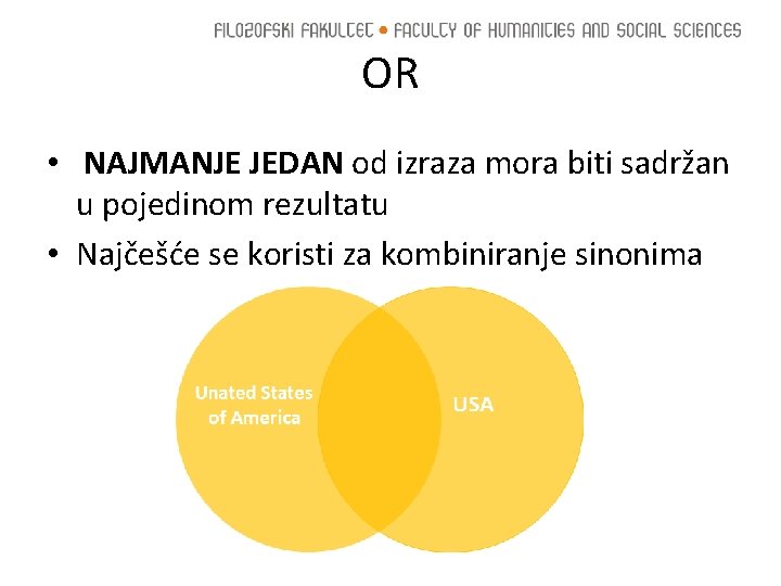 OR • NAJMANJE JEDAN od izraza mora biti sadržan u pojedinom rezultatu • Najčešće