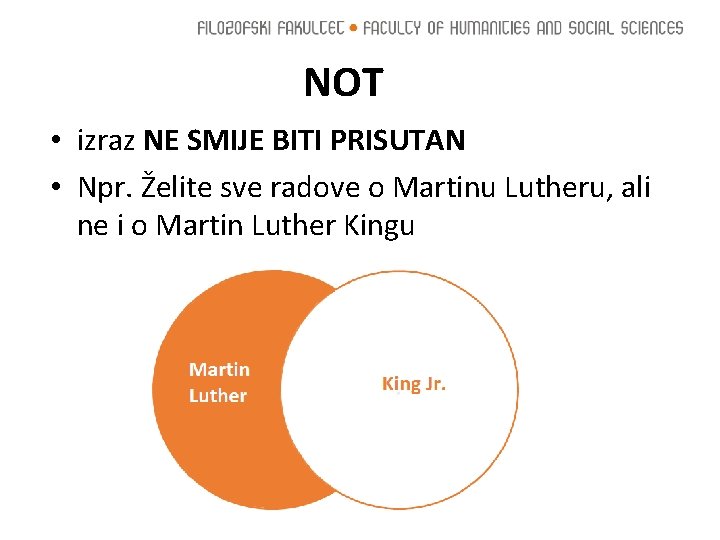 NOT • izraz NE SMIJE BITI PRISUTAN • Npr. Želite sve radove o Martinu