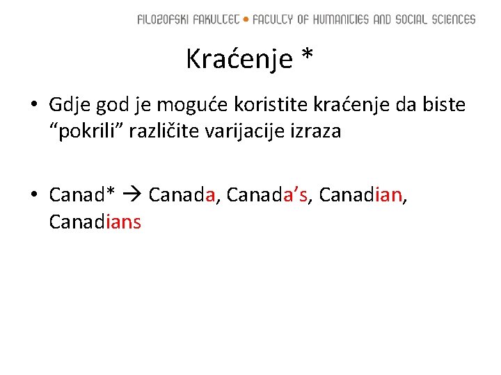 Kraćenje * • Gdje god je moguće koristite kraćenje da biste “pokrili” različite varijacije