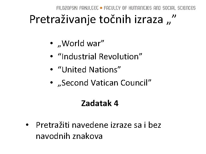 Pretraživanje točnih izraza „” • • „World war” “Industrial Revolution” “United Nations” „Second Vatican