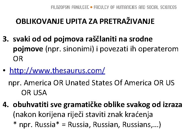 OBLIKOVANJE UPITA ZA PRETRAŽIVANJE 3. svaki od od pojmova raščlaniti na srodne pojmove (npr.