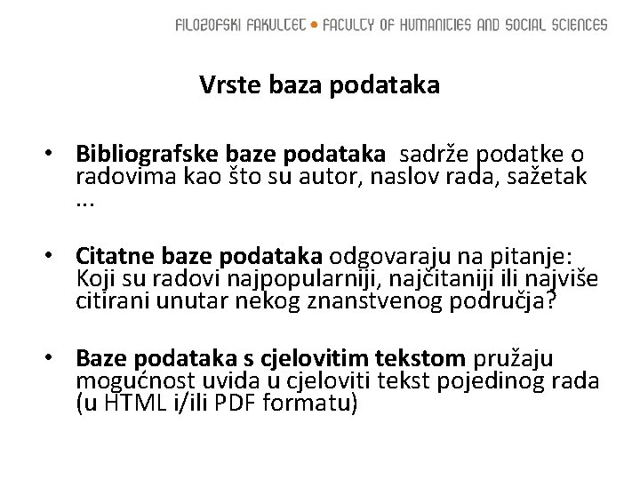 Vrste baza podataka • Bibliografske baze podataka sadrže podatke o radovima kao što su