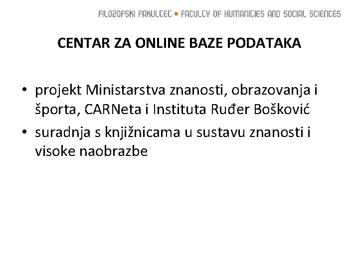 CENTAR ZA ONLINE BAZE PODATAKA • projekt Ministarstva znanosti, obrazovanja i športa, CARNeta i