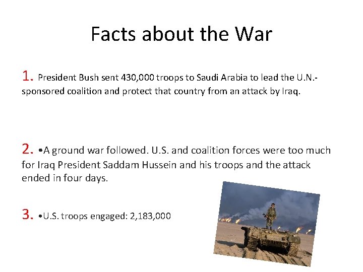 Facts about the War 1. President Bush sent 430, 000 troops to Saudi Arabia