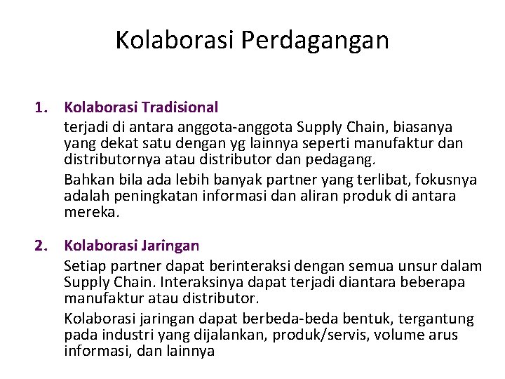 Kolaborasi Perdagangan 1. Kolaborasi Tradisional terjadi di antara anggota-anggota Supply Chain, biasanya yang dekat