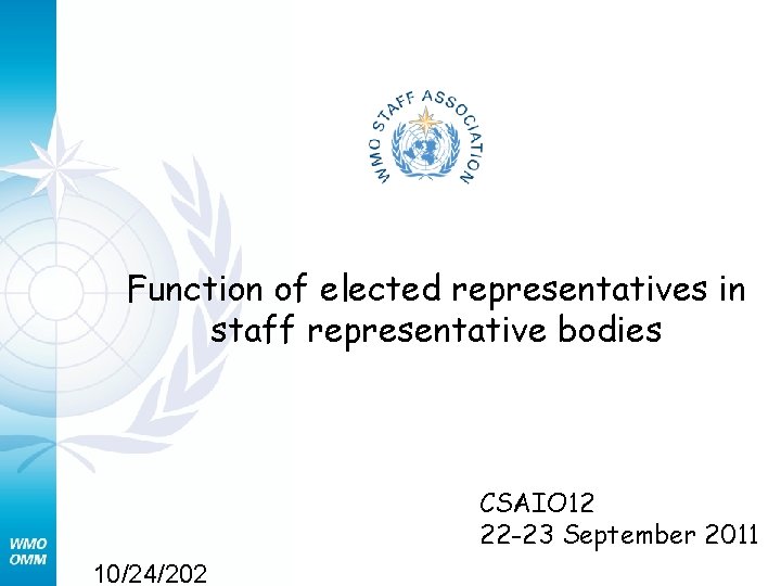 Function of elected representatives in staff representative bodies CSAIO 12 22 -23 September 2011