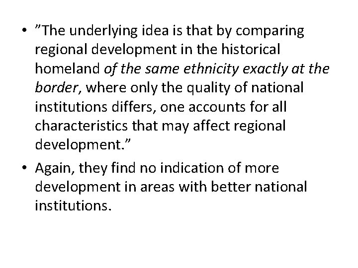  • ”The underlying idea is that by comparing regional development in the historical