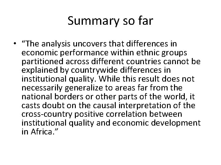 Summary so far • “The analysis uncovers that differences in economic performance within ethnic