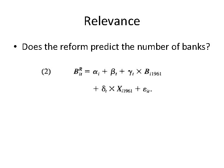 Relevance • Does the reform predict the number of banks? 