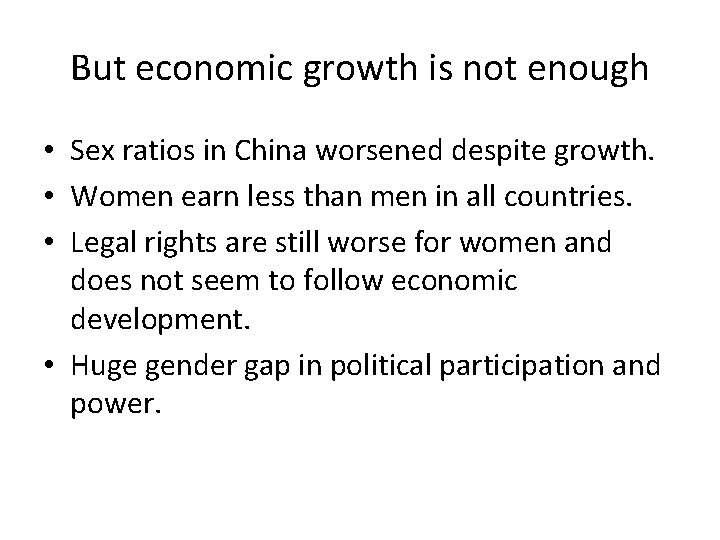 But economic growth is not enough • Sex ratios in China worsened despite growth.